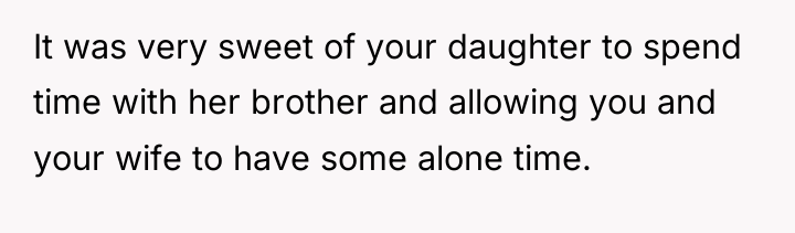 It was very sweet of your daughter to spend time...