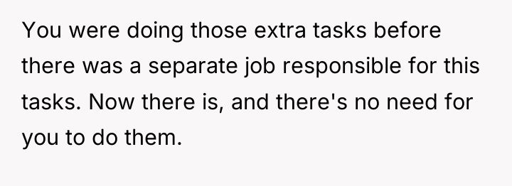 You were doing those extra tasks before there was a...