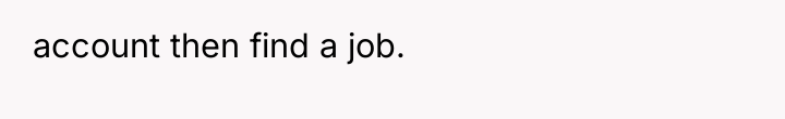 account then find a job.