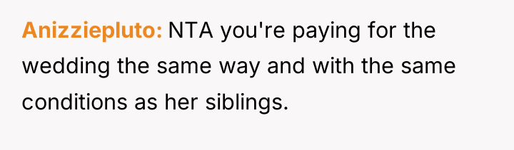 Anizziepluto NTA you're paying for the wedding the same way...