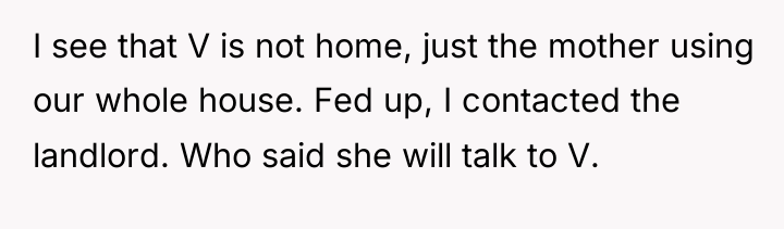 I see that V is not home, just the mother...