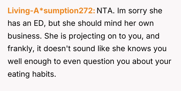 Living-A*sumption272 NTA. Im sorry she has an ED, but she...
