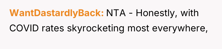 WantDastardlyBack NTA - Honestly, with COVID rates skyrocketing most everywhere,