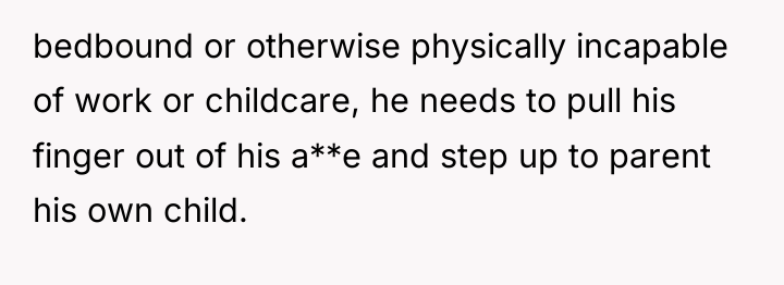 bedbound or otherwise physically incapable of work or childcare, he...