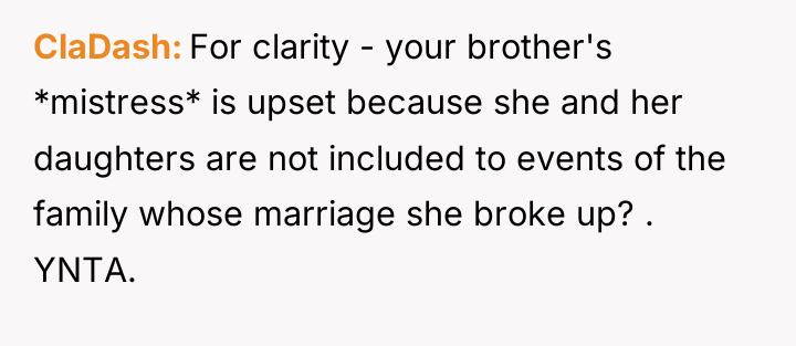 ClaDash For clarity - your brother's *mistress* is upset because...