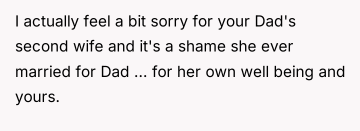 I actually feel a bit sorry for your Dad's second...