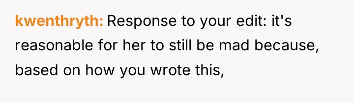 kwenthryth Response to your edit: it's reasonable for her to...