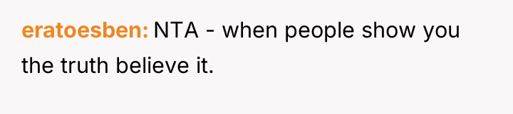 eratoesben NTA - when people show you the truth believe...