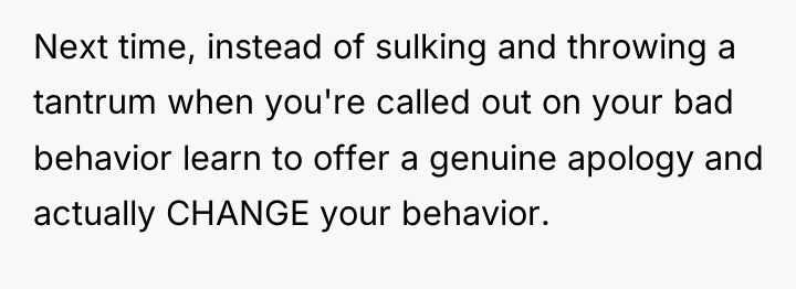Next time, instead of sulking and throwing a tantrum when...