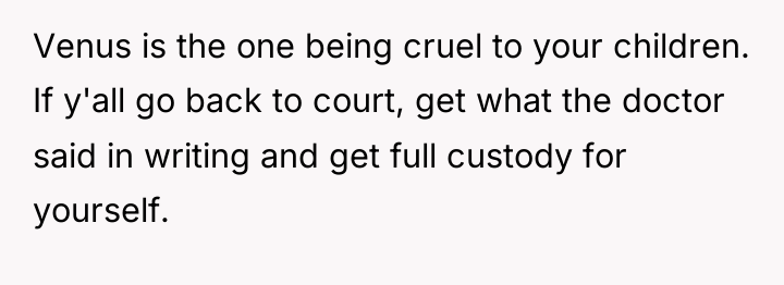 Venus is the one being cruel to your children. If...