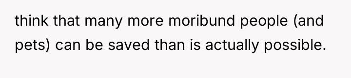 think that many more moribund people (and pets) can be...