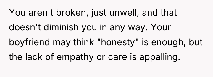 You aren't broken, just unwell, and that doesn't diminish you...
