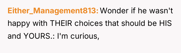 Either_Management813 Wonder if he wasn't happy with THEIR choices that...