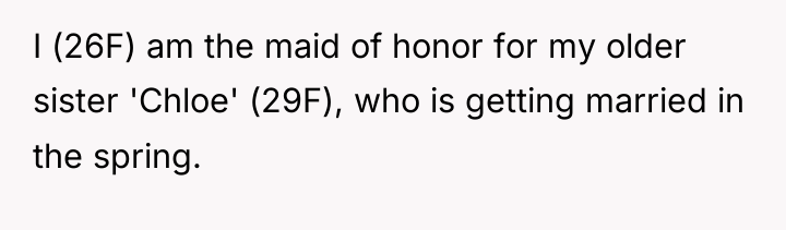 I (26F) am the maid of honor for my older...
