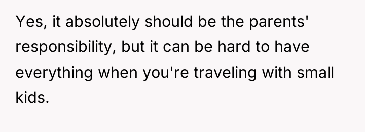 Yes, it absolutely should be the parents' responsibility, but it...