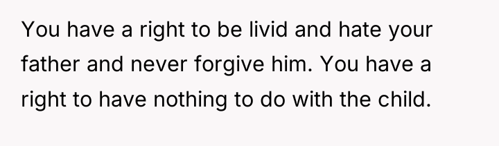 You have a right to be livid and hate your...