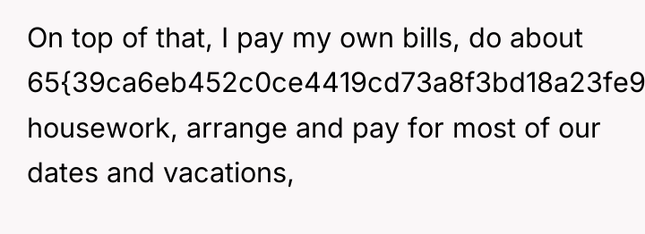 On top of that, I pay my own bills, do...