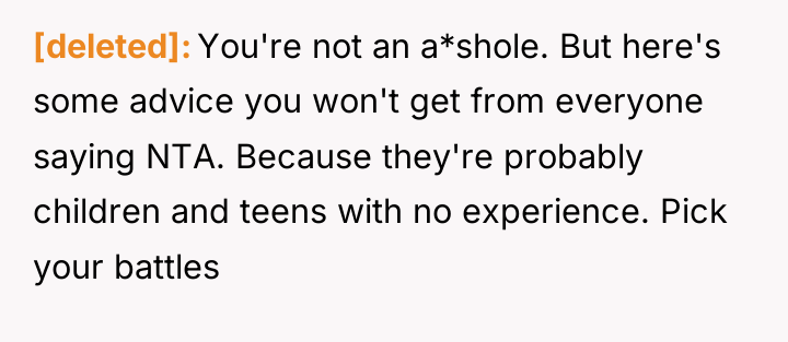 [deleted] You're not an a*shole. But here's some advice you...