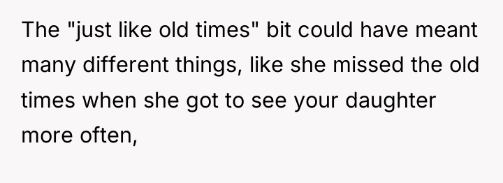 The "just like old times" bit could have meant many...