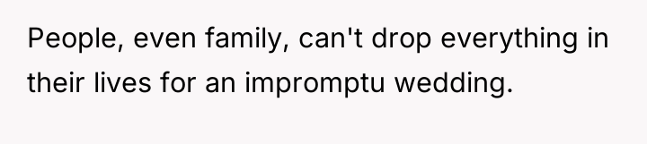 People, even family, can't drop everything in their lives for...