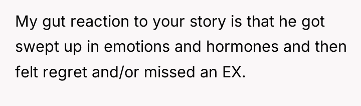 My gut reaction to your story is that he got...