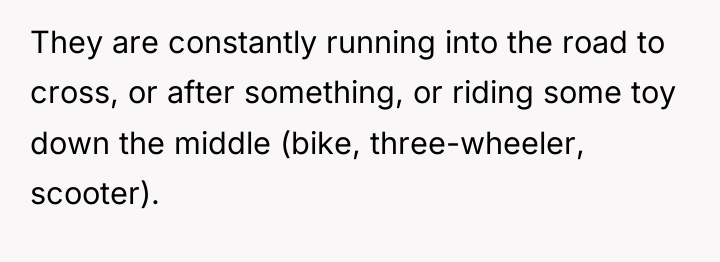 They are constantly running into the road to cross, or...