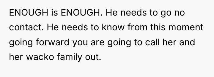ENOUGH is ENOUGH. He needs to go no contact. He...
