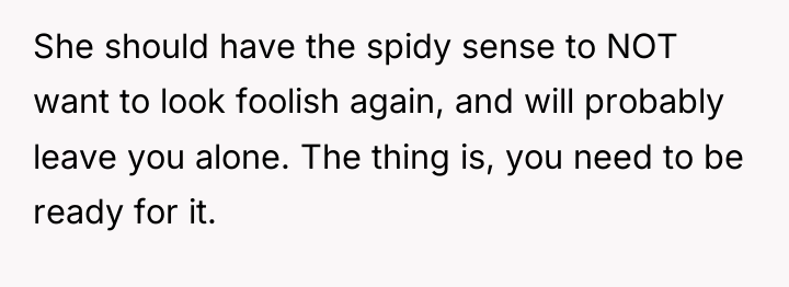 She should have the spidy sense to NOT want to...