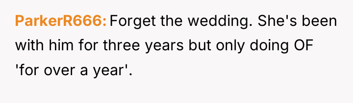 ParkerR666 Forget the wedding. She's been with him for three...