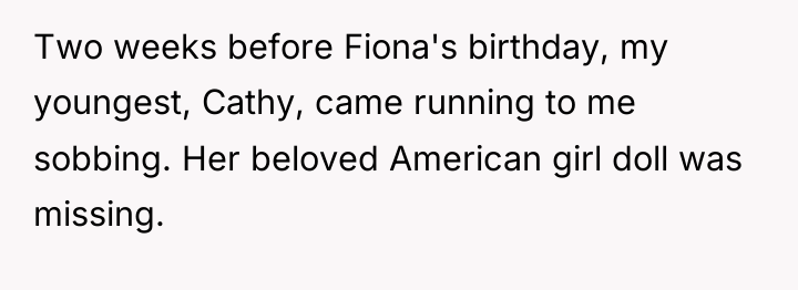 Two weeks before Fiona's birthday, my youngest, Cathy, came running...