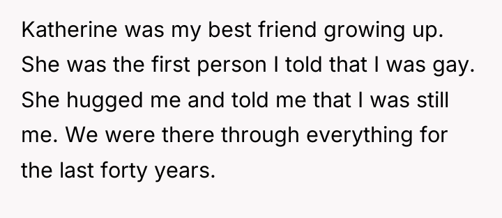Katherine was my best friend growing up. She was the...