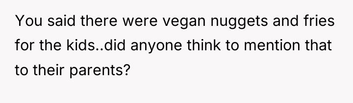 You said there were vegan nuggets and fries for the...