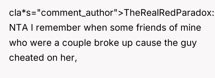 cla*s="comment_author">TheRealRedParadox: NTA I remember when some friends of mine who...