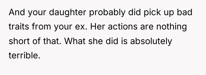 And your daughter probably did pick up bad traits from...
