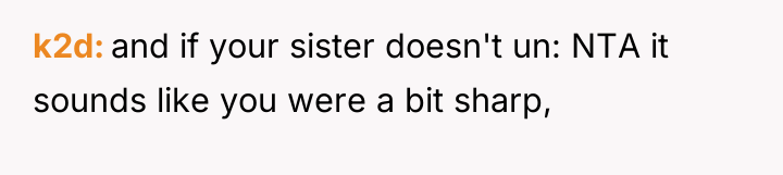 k2d and if your sister doesn't un: NTA it sounds...
