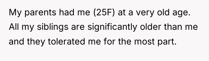 My parents had me (25F) at a very old age....