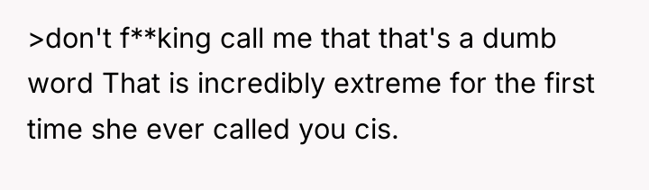 >don't f**king call me that that's a dumb word That...