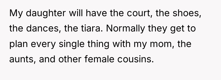 My daughter will have the court, the shoes, the dances,...