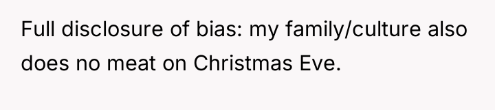 Full disclosure of bias: my family/culture also does no meat...