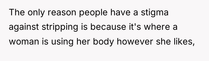 The only reason people have a stigma against stripping is...