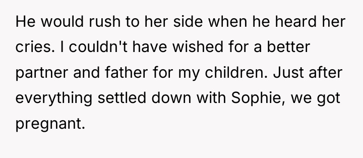 He would rush to her side when he heard her...