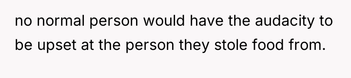 no normal person would have the audacity to be upset...