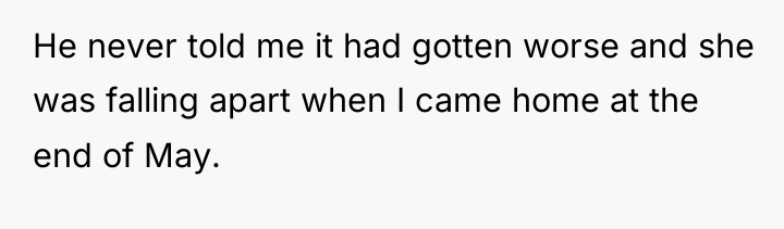 He never told me it had gotten worse and she...