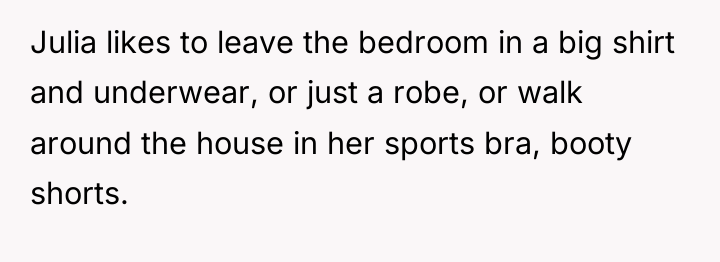 Julia likes to leave the bedroom in a big shirt...