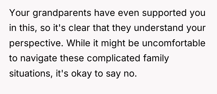 Your grandparents have even supported you in this, so it's...