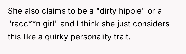She also claims to be a "dirty hippie" or a...