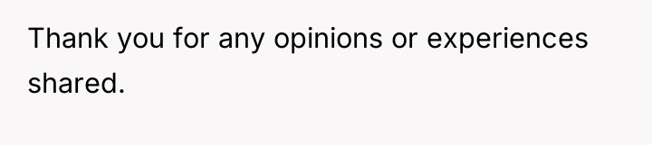 Thank you for any opinions or experiences shared.
