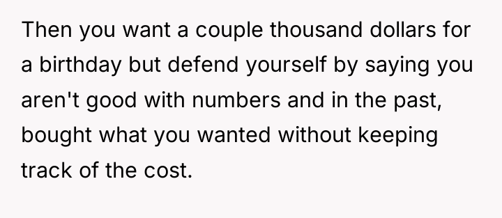 Then you want a couple thousand dollars for a birthday...