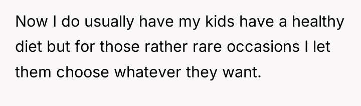 Now I do usually have my kids have a healthy...