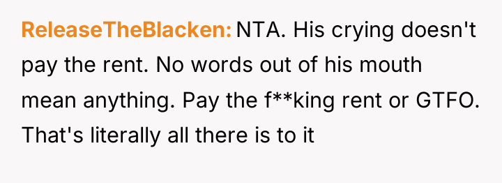 ReleaseTheBlacken NTA. His crying doesn't pay the rent. No words...